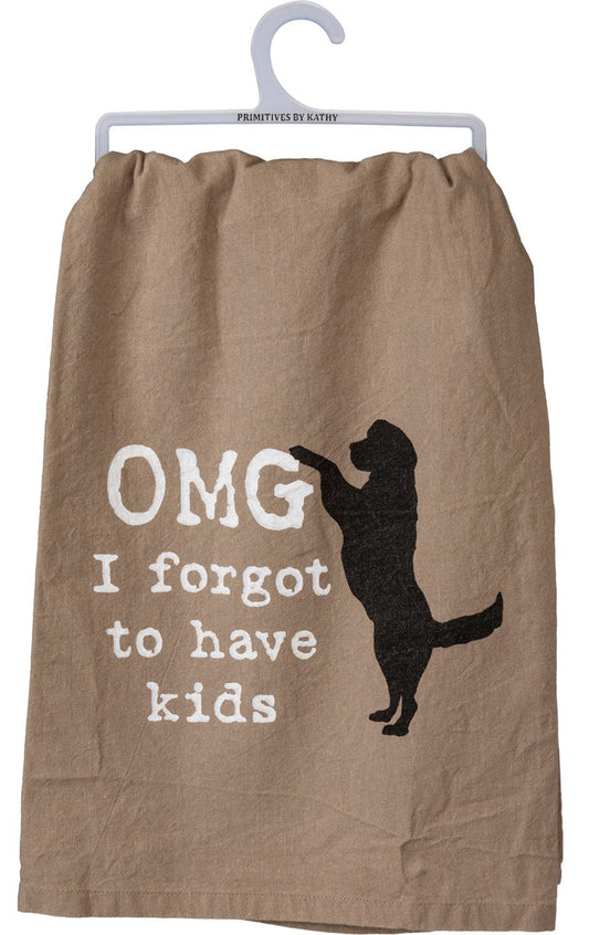 OMG I Forgot To Have Kids Cotton Dish Towel | Dog Lover Funny Novelty