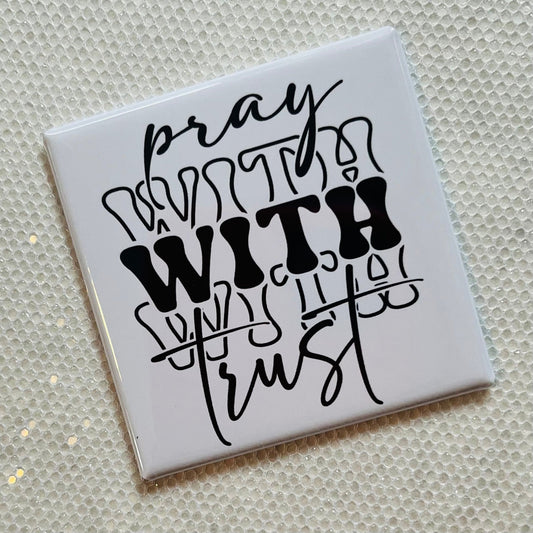 PRAY WITH TRUST 2x2" MAGNET