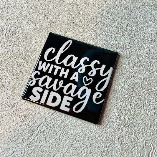 CLASSY WITH A SAVAGE SIDE 2x2 MAGNET