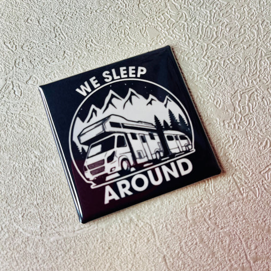 WE SLEEP AROUND - FUNNY RV/CAMPING 2x2 MAGNET
