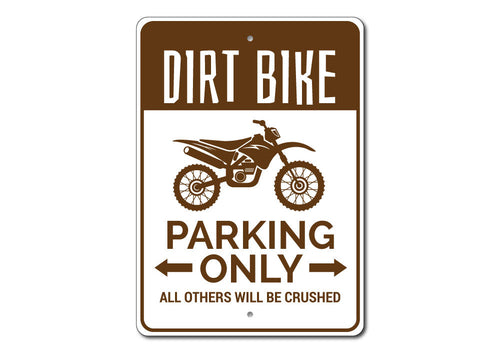 Sign with dirt bike illustration and text 'Dirt Bike Parking Only, All Others Will Be Crushed' on a white background