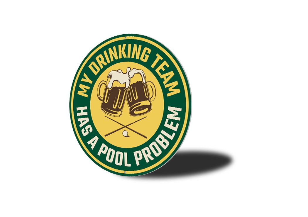 My Drinking Team Has A Pool Problem Fun Sign