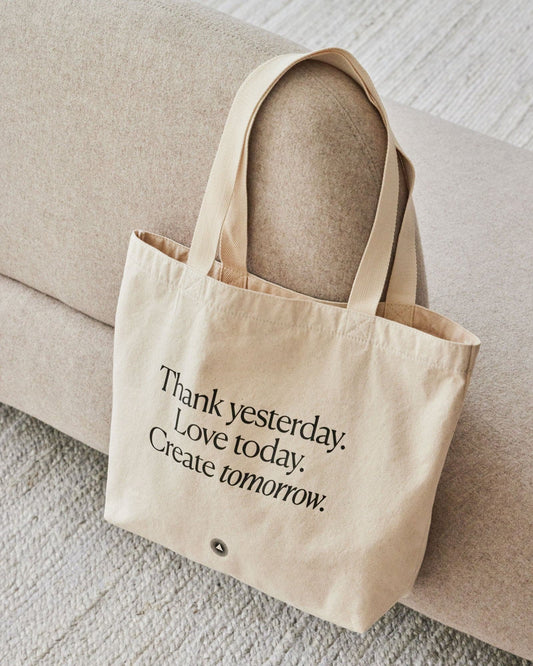 Thank yesterday. Love Today. Create tomorrow. ™ Organic Cotton Tote Bag