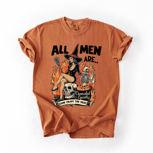 All Men Are Cremated Equally, Funny, Halloween, Feminist, Sassy, Sarcastic, Witch, Comfort Colors T-Shirt