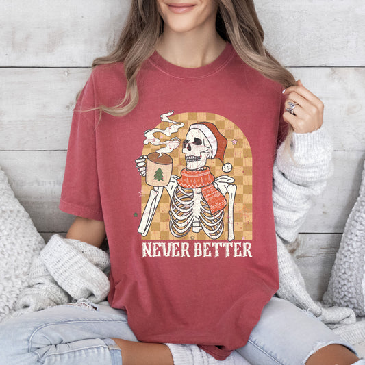 Never Better Skeleton Christmas Comfort Colors Tshirt, Vintage Christmas Coffee Shirt