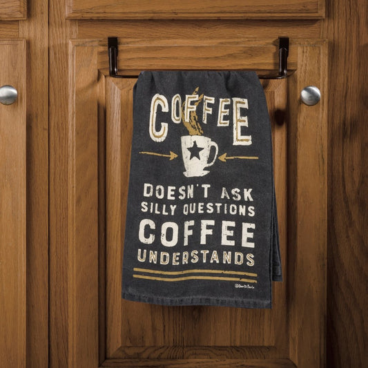 Coffee Doesn't Ask Silly Questions, Coffee Understands Dish Towel |