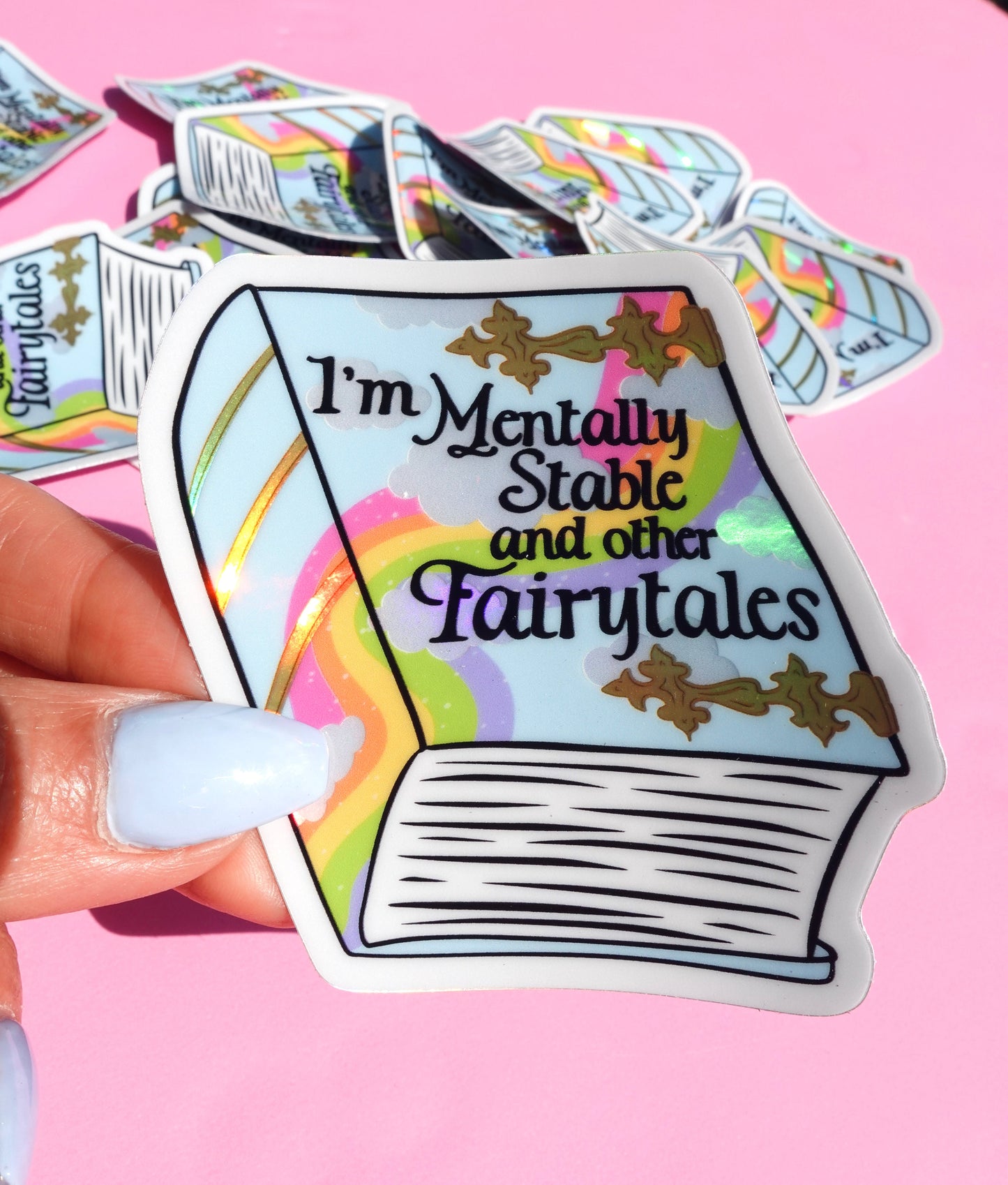 Funny Vinyl Sticker- Mentally Stable and Other Fairytales Holographic Sticker
