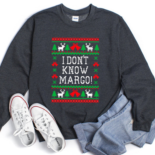I Don't Know Margo Ugly Christmas Sweatshirt
