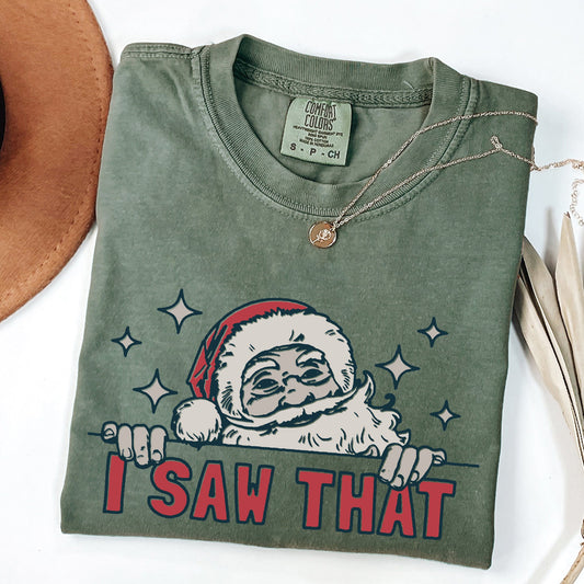 I Saw That, Christmas, Santa, Funny, Winter, Presents Tshirt Comfort Colors T-Shirt