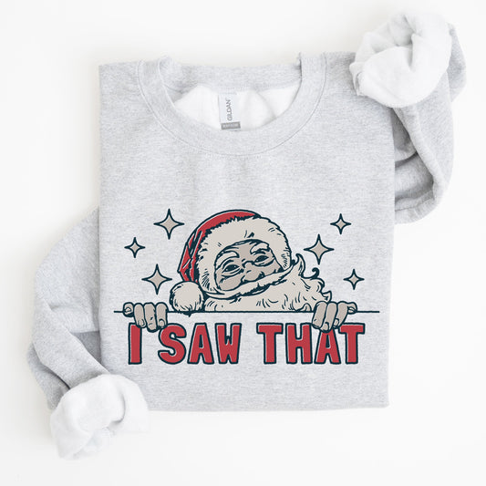 I Saw That, Christmas, Santa, Funny, Winter, Presents Sweatshirt