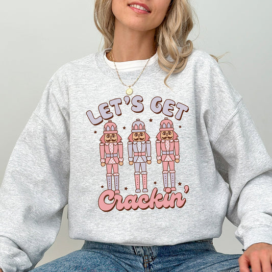 Let's Get Crackin, Nutcrackers, Christmas, Ballet, Santa, Winter, Xmas Sweatshirt