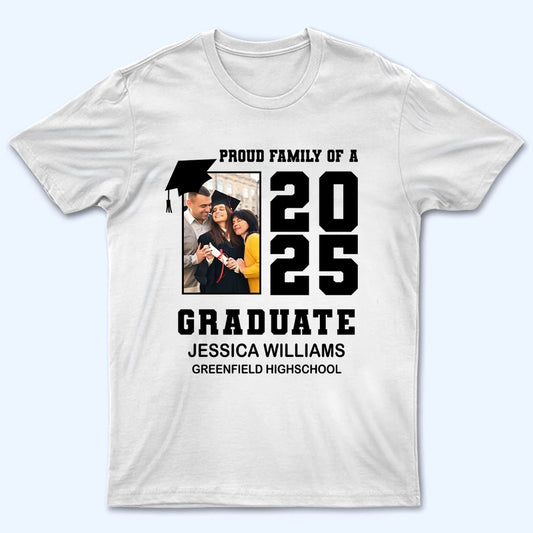 Custom Photo Proud Family Graduation - Personalized Custom T Shirt - Gift for Grandma, Grandpa, Mom, Dad, Brother, Sister, Aunt, Uncle