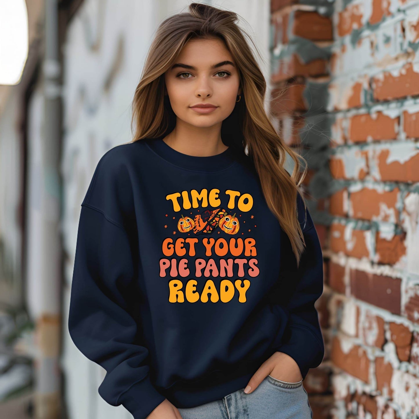 Time to Get Your Pie Pant Ready Sweatshirt – Funny Thanksgiving Pullover