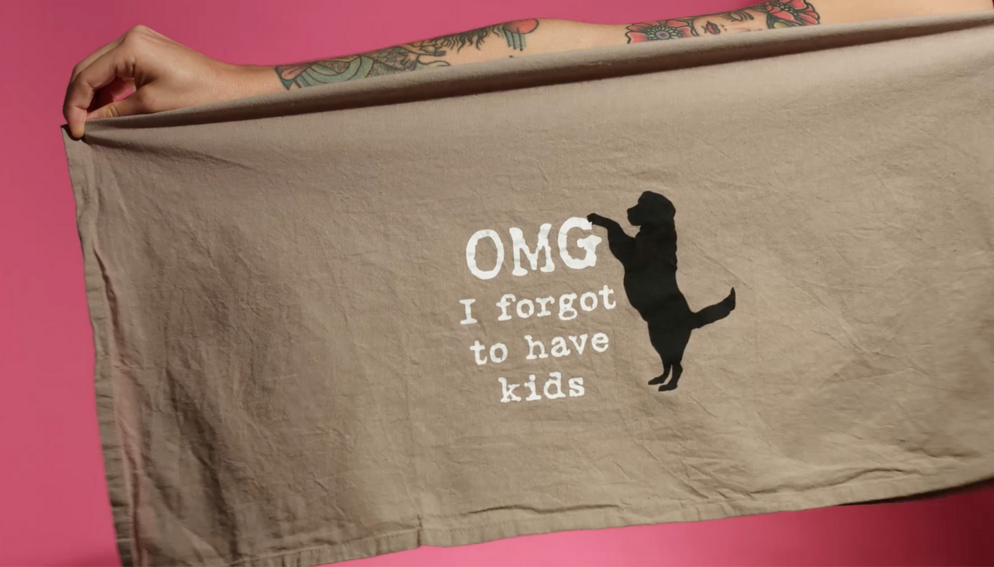 OMG I Forgot To Have Kids Cotton Dish Towel | Dog Lover Funny Novelty