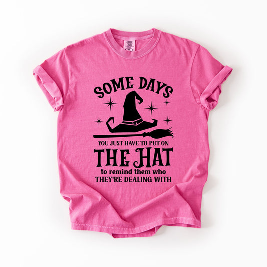 Some Days You Have To Put On The Hat, Witch, Halloween, Funny, Sassy, Comfort Colors T-Shirt