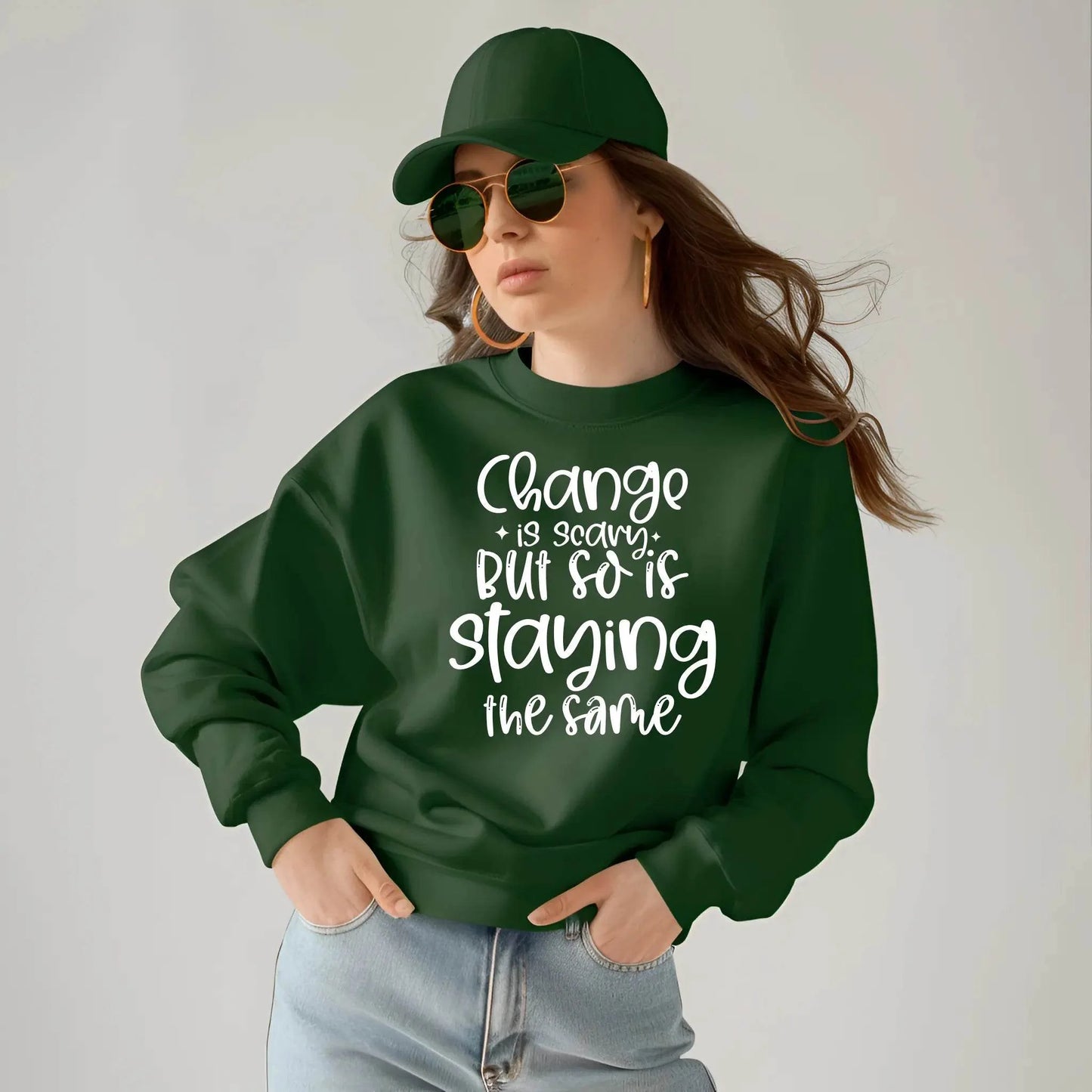 Change Is Scary But So Is Staying the Same Sweatshirt