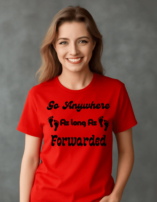 Go Anywhere AS Long As Forwaded T-shit For Women