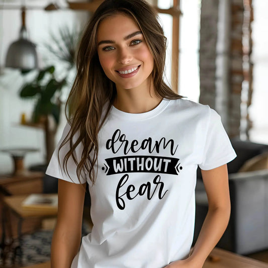 Dream Without Fear Motivational T-Shirt