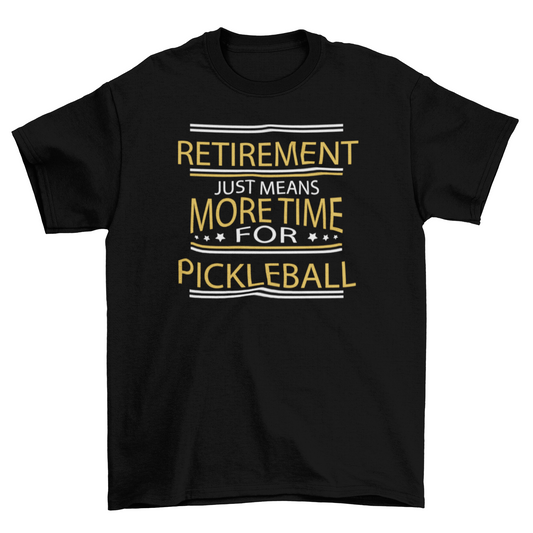 Retirement Pickleball Quote T-shirt | Binge T-shirt Shop