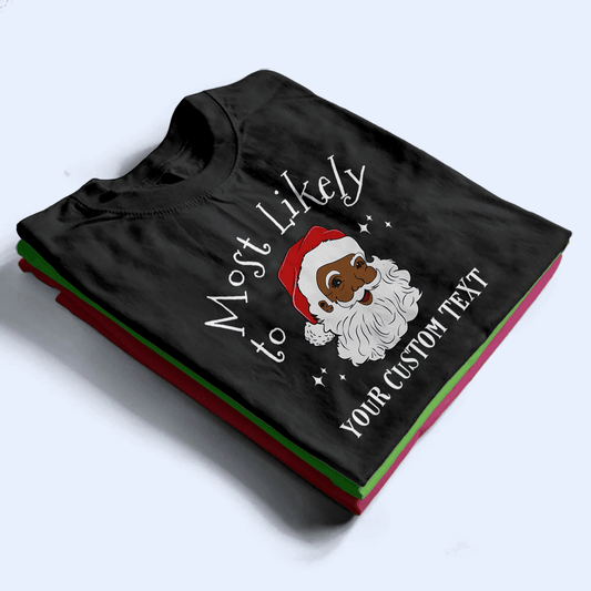Black Santa Melanin Christmas - Personalized Custom T Shirt - Birthday, Loving, Funny Gift for Black Family, Black Women, Black Men, African American Gifts