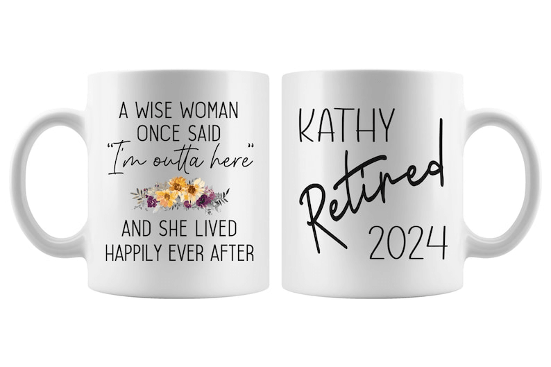 Custom Retirement Mug - A Wise Woman Once Said | Personalized Retirement Gift For Women, Ladies, Females, Teacher, Mom, Her