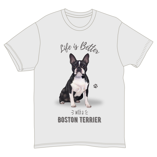 Life is Better with a Boston Terrier T-Shirt -