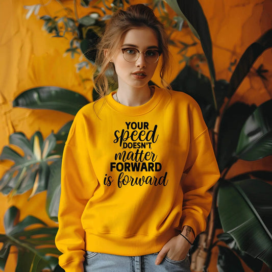 Your Speed Doesn’t Matter Forward Is Forward Sweatshirt – Motivational & Comfortable
