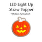 LED LIGHT UP PUMPKIN Straw Topper