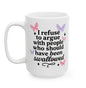 I Refuse To Argue With People Who Should Have Been Swallowed Mug