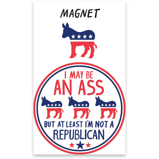 I May Be an Ass But At Least I'm Not a Republican Flexible Fridge