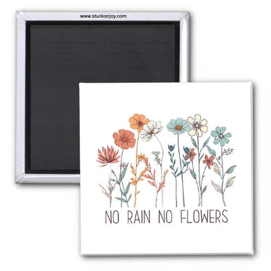 NO RAIN, NO FLOWERS 2x2 MAGNET