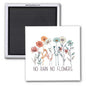 NO RAIN, NO FLOWERS 2x2 MAGNET