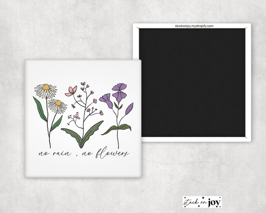 NO RAIN, NO FLOWERS QUOTE MAGNET