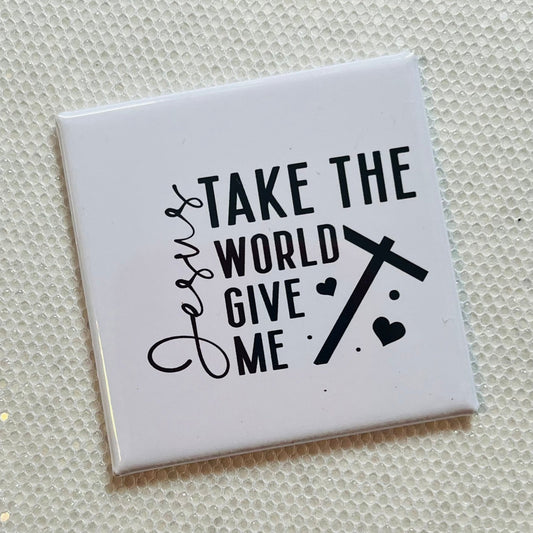 JESUS, TAKE THE WORLD 2x2 MAGNET