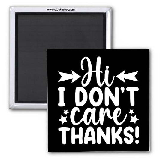 HI, I DON'T CARE, THANKS! 2x2 MAGNET
