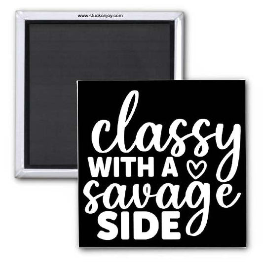 CLASSY WITH A SAVAGE SIDE 2x2 MAGNET