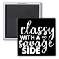 CLASSY WITH A SAVAGE SIDE 2x2 MAGNET