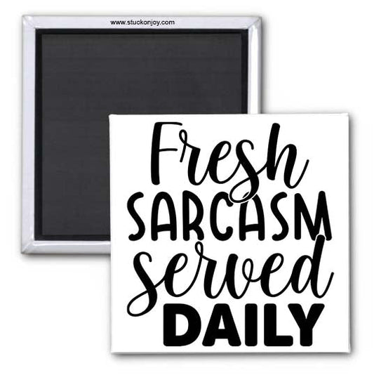 FRESH SARCASM SERVED DAILY 2x2 MAGNET