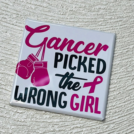 CANCER PICKED THE WRONG GIRL - BREAST CANCER AWARENESS MAGNET