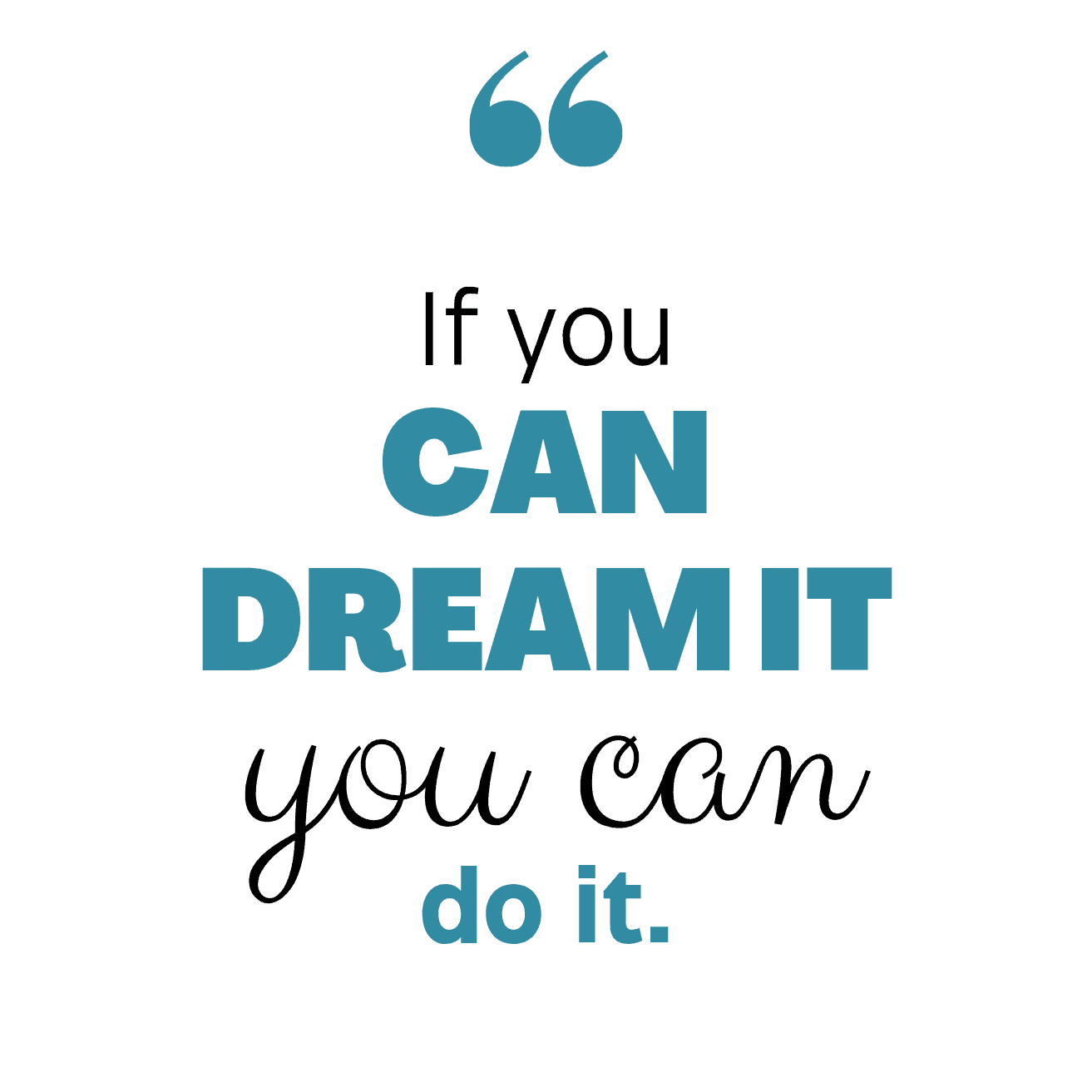 If You Can Dream It You Can Do it Tshirt