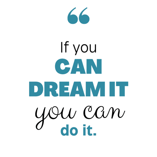 If You Can Dream It You Can Do it Tshirt