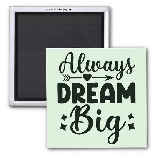 INSPIRATIONAL MAGNET, ALWAYS DREAM BIG