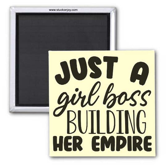 JUST A GIRL BOSS BUILDING HER EMPIRE, 2x2 MAGNET