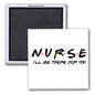 NURSE - I'LL BE THERE FOR YOU 2X2 MAGNET