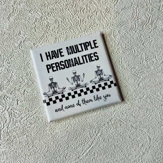 I HAVE MULTIPLE PERSONALITIES 2x2 MAGNET