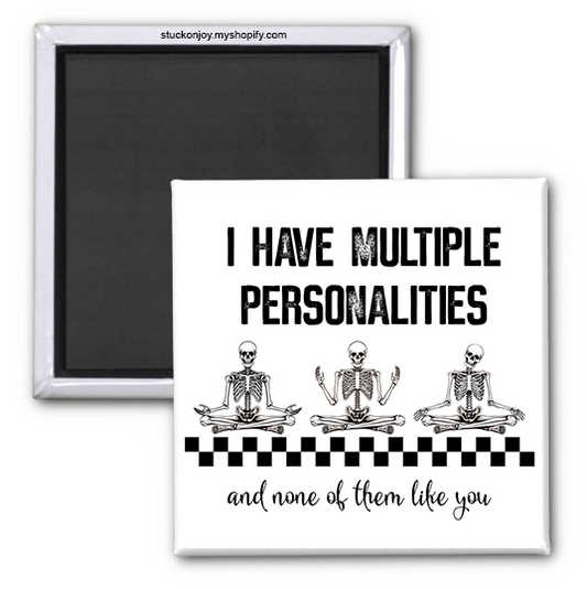 I HAVE MULTIPLE PERSONALITIES 2x2 MAGNET
