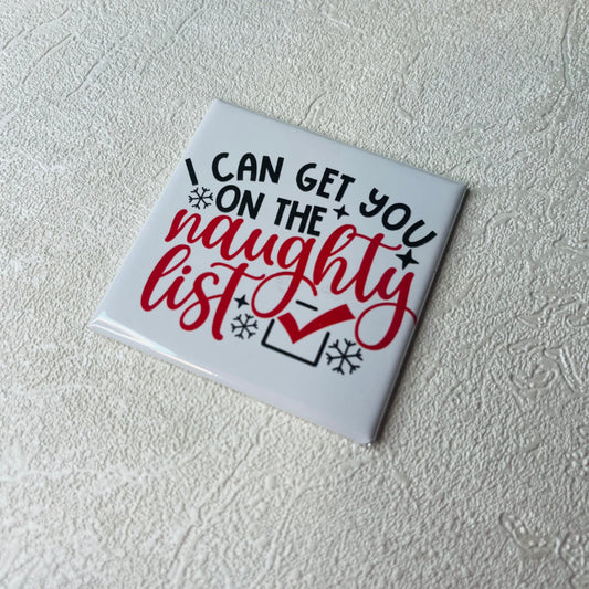 I CAN GET YOU ON THE NAUGHTY LIST 2x2 MAGNET