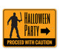 Halloween party sign with a silhouette of a person holding a sword and text 'HALLOWEEN PARTY PROCEED WITH CAUTION' on an orange background.