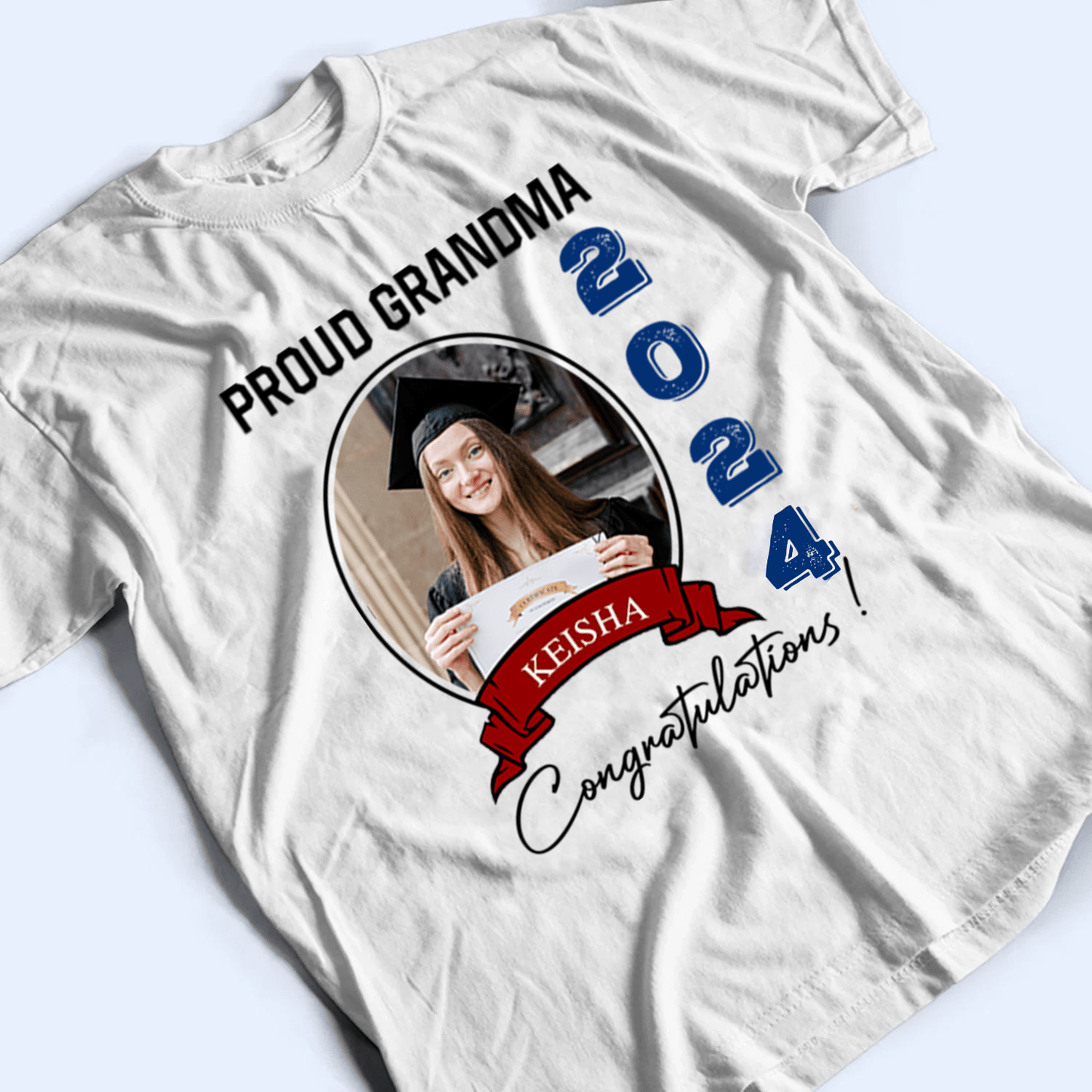 Custom Photo Congratulations, Graduate 2025 - Personalized Custom T Shirt - Birthday, Loving, Funny Gift for Grandma/Nana/Mimi, Mom, Wife, Grandparent