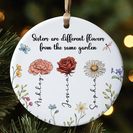 Sisters Are Different Flowers From The Same Garden - Personalized Circle Ceramic Ornament - Christmas Gift For Sisters, Besties, Friends